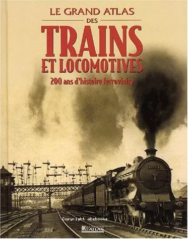 Le grand atlas des trains et locomotives