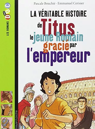 La vritable histoire de Titus le jeune Romain graci par l'empereur