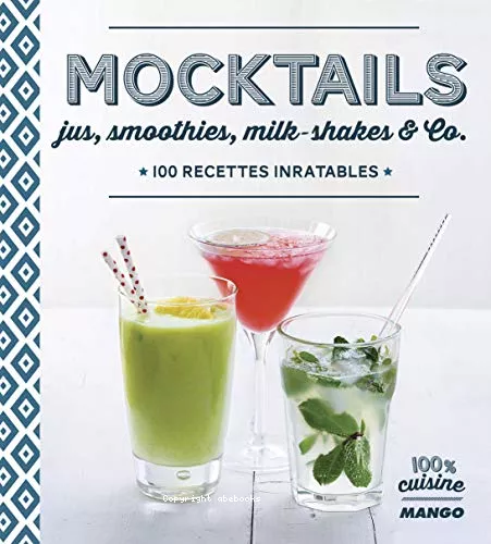 Mocktails : jus, smoothies, milk-shakes & co