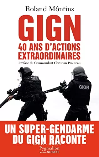 GIGN, 40 ans d'actions extraordinaires