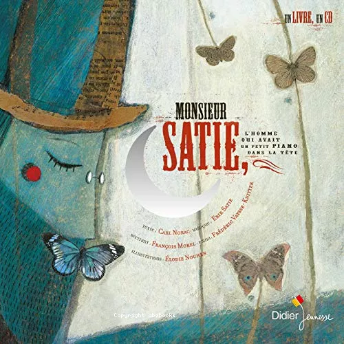 Monsieur Satie, l'homme qui avait un petit piano dans la tte