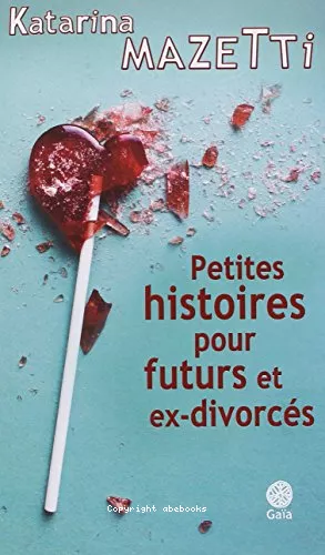 Petites histoires pour futurs et ex-divorcs