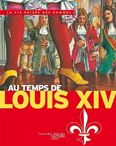 Au temps de Louis XIV et de Louis XIII