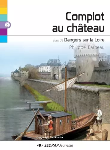 Complot au chteau ; suivi de Dangers sur la Loire