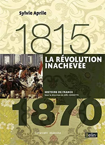 La rvolution inacheve : 1815-1870