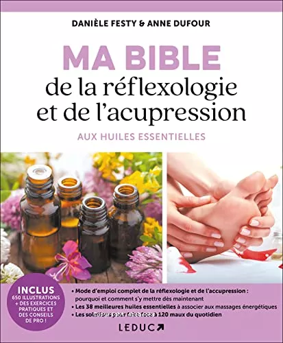 Ma bible de la rflexologie et de l'acupression aux huiles essentielles