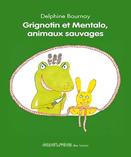 Grignotin et Mentalo, animaux sauvages