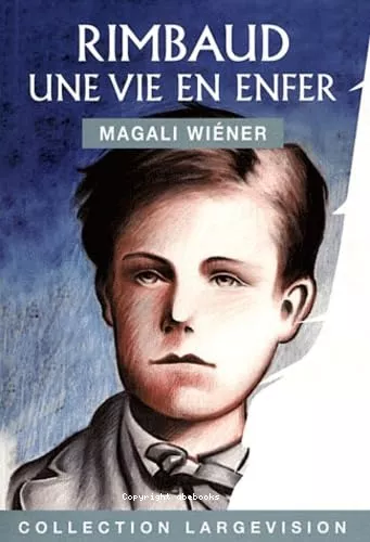 Rimbaud, une vie en enfer