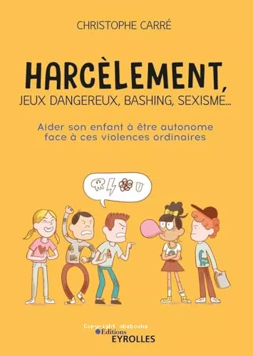 Harclement, jeux dangereux, bashing, sexisme...