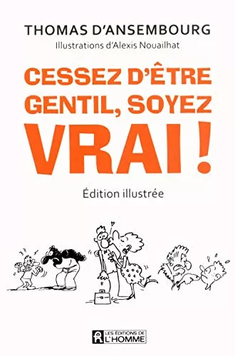 Cessez d'être gentil, soyez vrai!