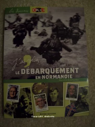 J'ai vécu le Débarquement en Normandie