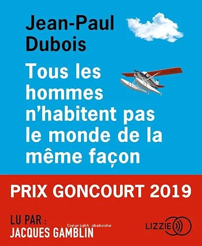 Tous les hommes n'habitent pas le monde de la m�me fa�on