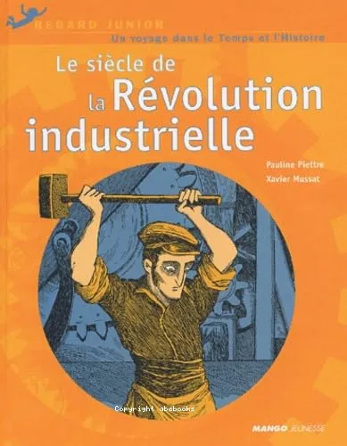 Le Si�cle de la r�volution industrielle