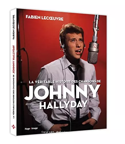 La véritable histoire des chansons de Johnny Hallyday